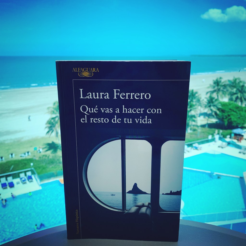 Libro Qué vas a hacer con el resto de tu vida de Laura Ferrero